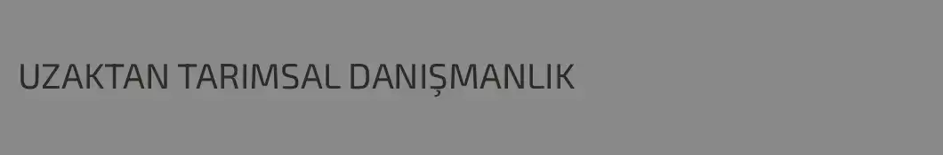 UZAKTAN TARIMSAL DANIŞMANLIK
